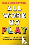 Sidebottom, Dale - All Work No Play