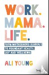Young, Ali - Work. Mama. Life.