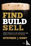 Hunt, Stephen J. - Find. Build. Sell.