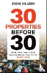 Dilleen, Eddie - 30 Properties Before 30