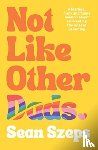Szeps, Sean - Not Like Other Dads