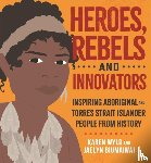 Wyld, Karen - Heroes, Rebels and Innovators