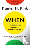 Pink, Daniel H. - When: The Scientific Secrets of Perfect Timing