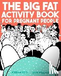 Reid, Jordan, Williams, Erin - Big Fat Activity Book for Pregnant People