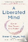 Hayes, Steven C. - A Liberated Mind