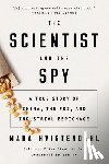 Hvistendahl, Mara - The Scientist and the Spy