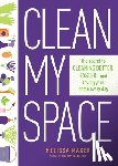 Maker, Melissa - Clean My Space: The Secret to Cleaning Better, Faster - and Loving your Home Every Day