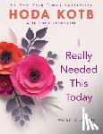 Kotb, Hoda, Lorenzini, Jane - I Really Needed This Today