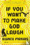 Marais, Bianca - IF YOU WANT TO MAKE GOD LAUGH