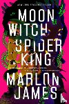 James, Marlon - Moon Witch Spider King