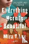 Lee, Mira T. - Everything Here is Beautiful