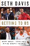 Davis, Seth - Getting to Us