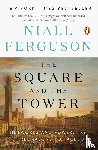 Ferguson, Niall - Ferguson, N: Square and the Tower