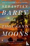 Barry, Sebastian - A Thousand Moons