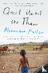 Fuller, Alexandra - Quiet Until the Thaw