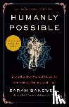 Bakewell, Sarah - Humanly Possible: Seven Hundred Years of Humanist Freethinking, Inquiry, and Hope