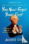 Coe, Alexis - You Never Forget Your First