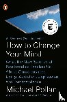 Pollan, Michael - How to Change Your Mind