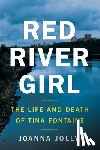 Jolly, Joanna - Red River Girl: The Life and Death of Tina Fontaine