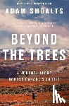 Shoalts, Adam - Beyond the Trees