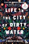 Thomas-Muller, Clayton - Life in the City of Dirty Water