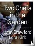 Crawford, Lynn, Kirk, Lora - Two Chefs in the Garden