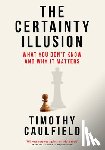 Caulfield, Timothy - The Certainty Illusion