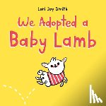 Smith, Lori Joy - We Adopted a Baby Lamb