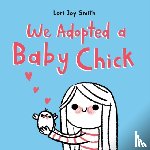 Smith, Lori Joy - We Adopted a Baby Chick