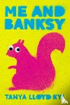 Kyi, Tanya Lloyd - Me and Banksy