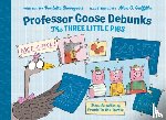 Bourgeois, Paulette - Professor Goose Debunks the Three Little Pigs