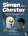 Atkinson, Cale - Super Sleepover (Simon and Chester Book #2)