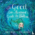 Sumner, Eija, Gregory, Nici - The Good Little Mermaid's Guide to Bedtime