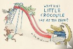 Montanari, Eva - What Does Little Crocodile Say At the Park?