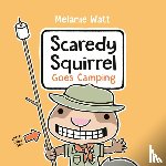Watt, Melanie - Scaredy Squirrel Goes Camping