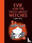 Martz, John - Evie and the Truth About Witches