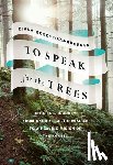 Beresford-Kroeger, Diana - To Speak for the Trees