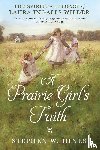 Hines, Stephen W - A Prairie Girl's Faith