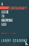 Osborne, Larry - Contrarian's Guide to Knowing God, A: Spiritually for the Rest of Us
