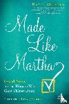 Reid, Katie M - Made Like Martha: Good News for the Woman who Gets Things Done