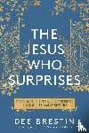 Brestin, Dee - The Jesus who Surprises