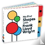 Wright, Frank Lloyd - My First Shapes with Frank Lloyd Wright