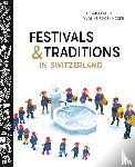 Piatti, Barbara, Rogenmoser, Yvonne - Festivals and Traditions in Switzerland