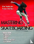 Welinder, Per, Whitley, Peter - Mastering Skateboarding