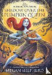 Shepherd, Megan - Shadow Over the Pumpkin Queen