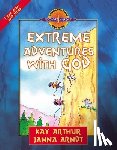 Kay Arthur, Janna Arndt - Extreme Adventures with God