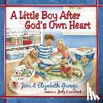 Jim George, Elizabeth George - A Little Boy After God's Own Heart
