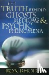 Rhodes, Ron - The Truth Behind Ghosts, Mediums, & Psychic Phenomena