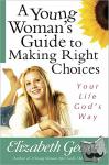 George, Elizabeth - A Young Woman's Guide to Making Right Choices