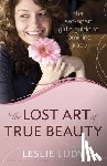 Leslie Ludy - The Lost Art of True Beauty
